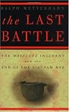 The Last Battle: The Mayaguez Incident and the End of the Vietnam War