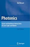 Photonics: Linear and Nonlinear Interactions of Laser Light and Matter (Advanced Texts in Physics)