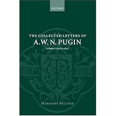 The Collected Letters of A. W. N. Pugin: Volume I: 1830-1842