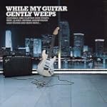 While My Guitar Gently Weeps