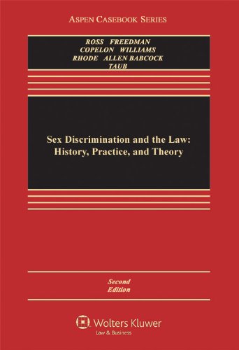 Sex Discrimination and the Law: History, Practice, and Theory, Second Edition (Law School Casebook Series)