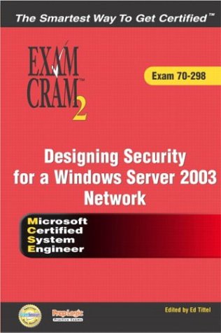 Designing Security for a Windows Server 2003 Network: Exam 70-298 (Exam Cram 2)