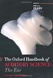 Oxford Handbook of Auditory Science: The Ear: 1 (Oxford Library of Psychology)