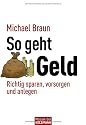 So geht Geld: Richtig sparen, vorsorgen und anlegen