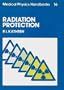 Radiation Protection (Series in Medical Physics and Biomedical Engineering)