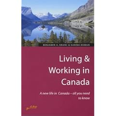 Living & Working in Canada: A New Life in Canada-All You Need to Know (Living & Working Abroad)