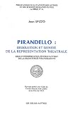 Pirandello : dissolution et genèse de la représentation théâtrale. Essai d\'interprétation psychanalytique de la dramaturgie pirandellienne