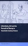 Literature
 Art and the Pursuit of Decay in Twentieth-Century France (Cambridge Studies in French),
Timothy Mathews