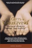The Gifts of Caregiving: Stories of Hardship, Hope, and Healing