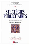 Strat�gies publicitaires. De l'�tude mercatique au choix des m�dias