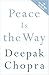 Book Peace Is the Way: Bringing War and Violence to an End (Chopra, Deepak)