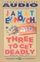 Three to Get Deadly (Stephanie Plum, No. 3)