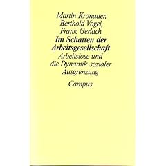 Im Schatten der Arbeitsgesellschaft: Arbeitslose und die Dynamik sozialer Ausgrenzung