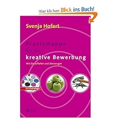 Beruf & Karriere Bewerbungs- und Praxismappen: Praxismappe f�r die kreative Bewerbung: Wie Sie auffallen und �berzeugen
