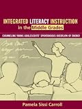 Integrated Literacy Instruction in the Middle Grades: Channeling Young Adolescents' Spontaneous Overflow of Energy