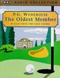 The Oldest Member: 6 Tales from the Golf Course: Starring Maurice Denham, Helen Atkinson-Wood & Sally Grace (BBC Radio Collection)