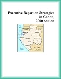 Executive Report on Strategies in Gabon, 2000 edition (Strategic Planning Series)