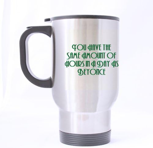 (Water Drink) You Have the Same Amount of Hours in the Day As Beyonce Travel Mug (Silver)-14 ounces