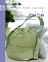Tout pour b�b� : Accessoires, d�co, v�tements