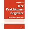 Der Praktikumsbegleiter: Intensivkurs Schulpraktikum. Beobachten und analysieren, planen und versuchen, �berpr�fen und verbessern