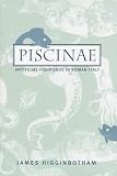 Piscinae: Artificial Fishponds in Roman Italy (Studies in the History of Greece and Rome)