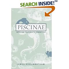 <i>Piscinae</i>: Artificial Fishponds in Roman Italy (Studies in the History of Greece and Rome Series)