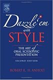 Dazzle 'Em With Style : The Art of Oral Scientific Presentation