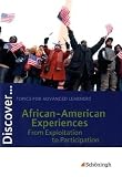 Discover...Topics for Advanced Learners: Discover. African-American Experiences - From Exploitation to Participation: Schülerheft