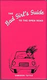 The Bad Girl's Guide to the Open Road