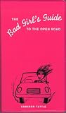 The Bad Girl's Guide to the Open Road