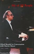 Me of All People: Alfred Brendel in Conversation With Martin Meyer
