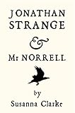 Jonathan Strange & Mr. Norrell: A Novel
