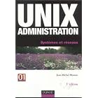 Click here to buy  Unix administration : Syst�mes et r�seaux  by Jean-Michel Moreno.