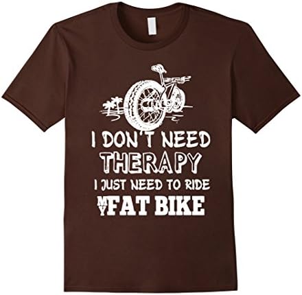 Men's I Don't Need Therapy I Just Need A Fat Bike Shirt Medium Brown