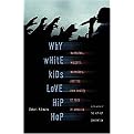 Why White Kids Love Hip-Hop (Wankstas, Wiggers, Wannabes, And the New Reality of Race in America) (Reprint) (Paperback)