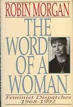 The Word of a Woman: Feminist Dispatches, 1968-1992