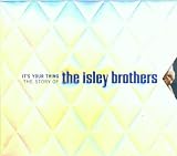 It`s Your Thing: The Story Of The Isley Brothers