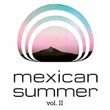 Mexican Summer Vol. 2