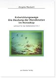 Entwicklungswege - Die Deutung der Mondknoten im Horoskop: LEhrbuch f&uuml;r das Selbststudium A1.1 - Angela Mackert