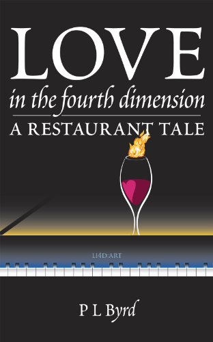 Love in the Fourth Dimension: A Restaurant Tale by PL Byrd Love in the Fourth Dimension: A Restaurant Tale by PL Byrd