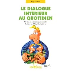 Le Dialogue int�rieur au quotidien : Mettre en sc�ne sa personnalit�