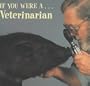 If You Were a Veterinarian