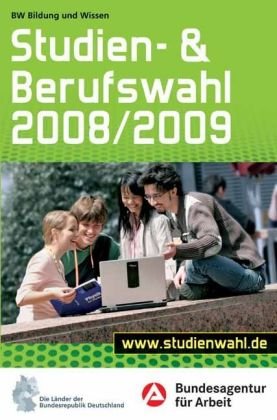Studien-und Berufswahl 2008/2009: Informationen und Entscheidungshilfen