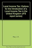 Local income tax : options for the introduction of a local income tax in the United Kingdom