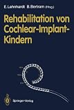Rehabilitation von Cochlear-Implant-Kindern (German Edition)