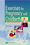 Exercises for Pregnancy and Childbirth with Cd-Rom: A Practical Guide for Educators