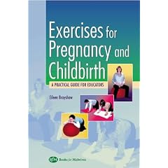 Exercises for Pregnancy and Childbirth with Cd-Rom: A Practical Guide for Educators