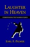 Laughter in Heaven: Understanding the Parables of Jesus
