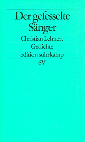 Der gefesselte S&auml;nger: Gedichte (edition suhrkamp)