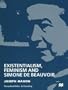 Existentialism, Feminism and Simone De Beauvoir